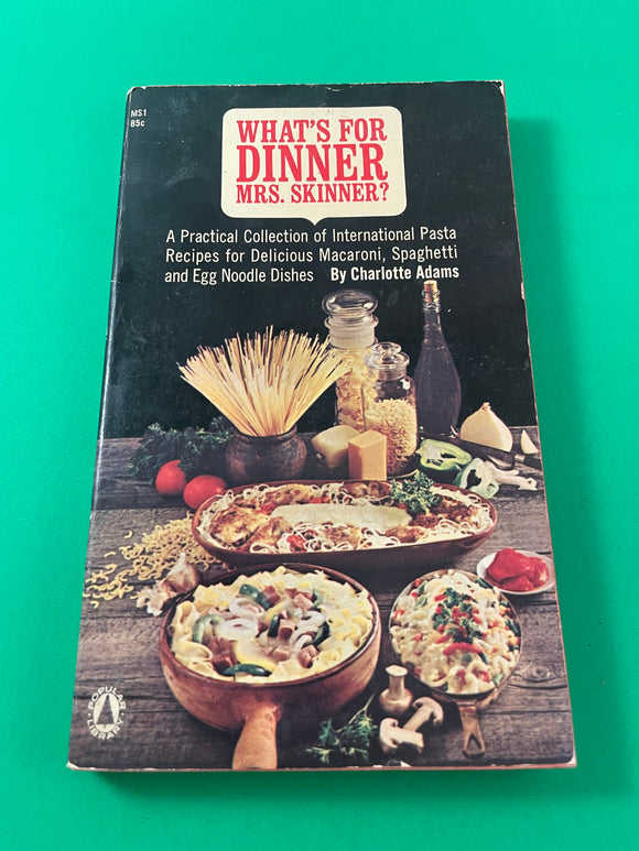 What's for Dinner Mrs. Skinner International Pasta Recipes by Charlotte Adams Vintage 1964 Popular Cooking Paperback Macaroni Spaghetti Egg Noodles Dishes