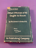 What a Woman of 45 Ought to Know Emma Drake 1902 Purity Truth Self Sex Hardcover