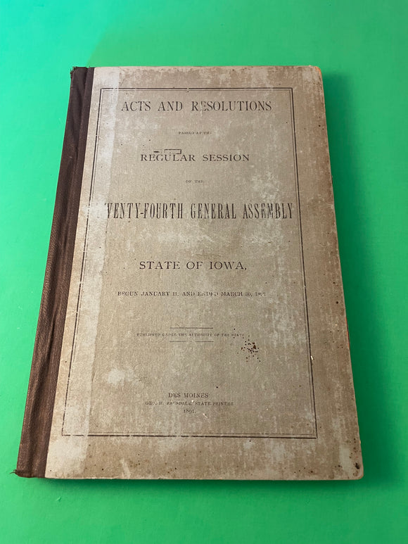 Acts and Resolutions 24th General Assembly Iowa 1892 State Government