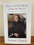 The Cathedral of the World A Universalist Theology by Forrest Church 2009 Beacon