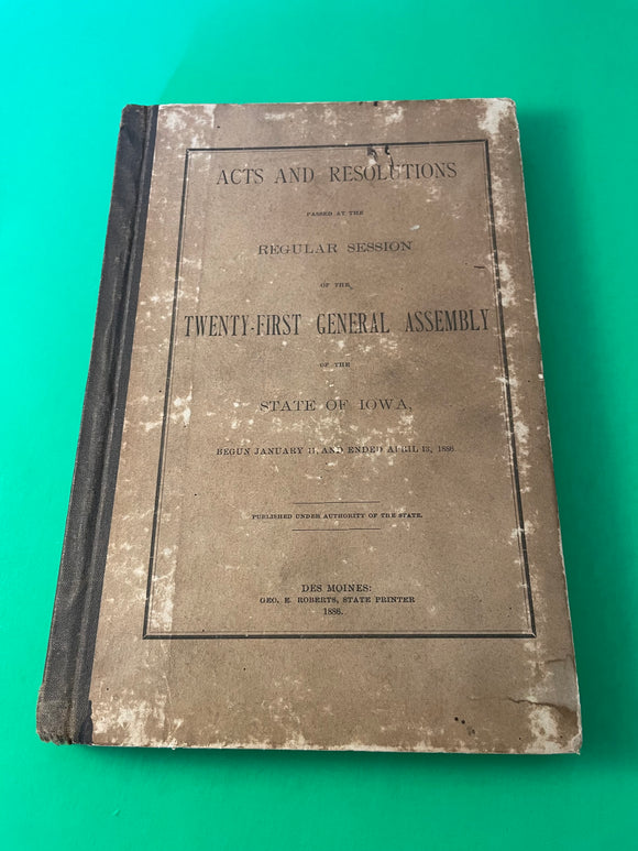 Acts and Resolutions 21st General Assembly Iowa 1886 State Government