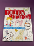 Doodle Dogs and Sketchy Cats Fun & Easy Doodling for Everyone 2016 Paperback Art