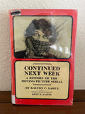 Continued Next Week History of the Moving Picture Serial Lahue 1964 Hardcover HC