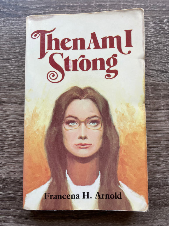Then Am I Strong by Francena Arnold Christian Romance Vintage 1951 Moody Orphan