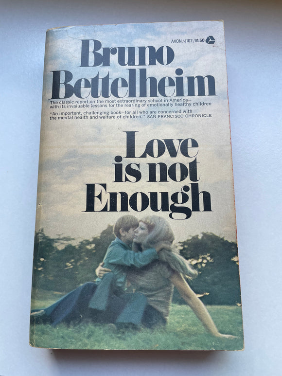 Love is Not Enough by Bruno Bettelheim 1971 Emotionally Disturbed Kids Treatment
