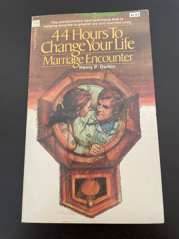 44 Hours to Change Your Life Marriage Encounter Henry Durkin 1976 Paulist Press