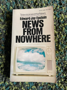 News from Nowhere by Edward Jay Epstein Television TV Vintage 1973 ABC CBS NBC