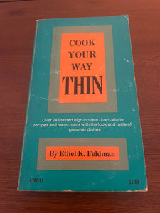 Cook Your Way Thin by Ethel K Feldman 1977 Arco High Protein Low Calorie Recipes