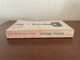 Courts on Trial by Jerome Frank Myth & Reality in American Justice Atheneum 1963