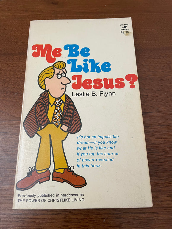 Me Be Like Jesus? by Leslie B. Flynn Vintage 1973 Christian Victor Paperback PB