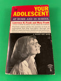 Your Adolescent at Home and in School by Mary & Lawrence Frank 1959 Signet Key