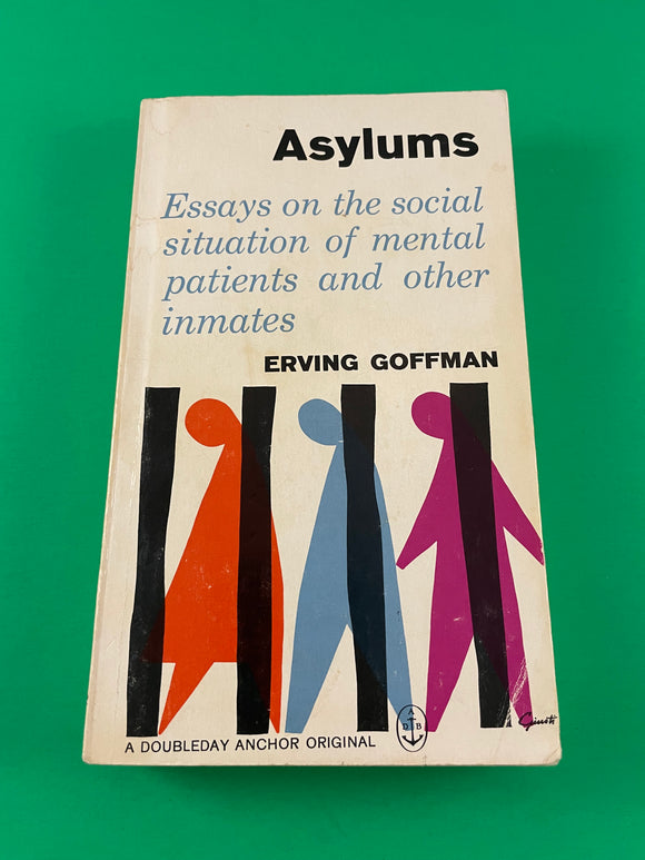 Asylums Essays Social Situation of Mental Patients Inmates Goffman Anchor 1961