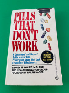 Pills That Don't Work by Sidney M. Wolfe Guide to Prescription Drugs that Lack Evidence of Effectiveness Vintage 1982 Warner Paperback