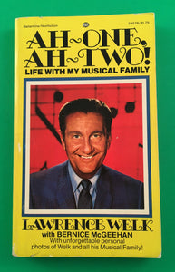 Ah One, Ah Two! Life with My Musical Family by Lawrence Welk with Bernice McGeehan Vintage 1975 Ballantine Paperback Biography