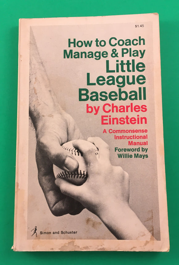 How to Coach Manage & Play Little League Baseball by Charles Einstein A Commonsense Instructional Manual Vintage 1968 TPB Paperback Simon & Schuster Willie Mays