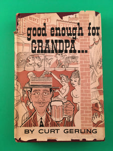 Good Enough for Grandpa... by Curt Gerling Vintage 1958 First Edition Hardcover HC Humor History Satire