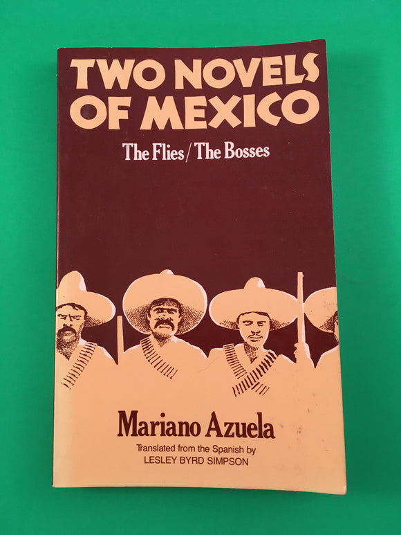 Two Novels of Mexico The Flies & The Bosses by Mariano Azuela Vintage 1956 First English Edition University of California Press TPB Paperback Mexican Revolution