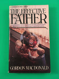 The Effective Father by Gordon MacDonald Vintage 1987 Living Books Paperback Christian Parent