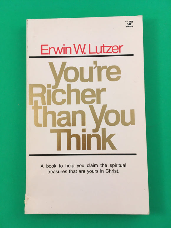 You're Richer Than You Think by Erwin W. Lutzer Vintage 1978 Victor Paperback PB