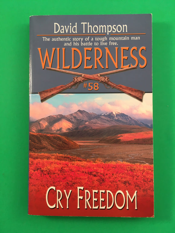 Wilderness #58 Cry Freedom by David Thompson 2008 Leisure Paperback Mountain Man