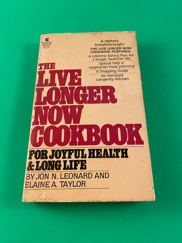 The Live Longer Now Cookbook for Joyful Health & Long Life by Leonard & Taylor Vintage 1977 Charter Paperback Recipes Diet Eating Plan Shopping Kitchen Health Menu