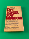 The Live Longer Now Cookbook for Joyful Health & Long Life by Leonard & Taylor Vintage 1977 Charter Paperback Recipes Diet Eating Plan Shopping Kitchen Health Menu