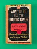 What To Do Till The Doctor Comes by Donald Armstrong 1943 Vintage PB Paperback