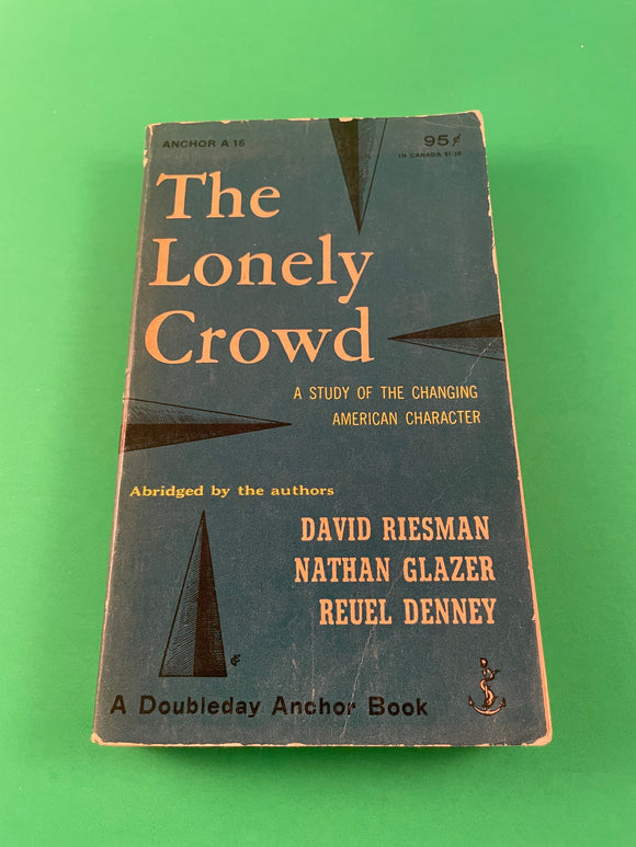 The Lonely Crowd A Study of the Changing American Character Riesman 1954 Anchor