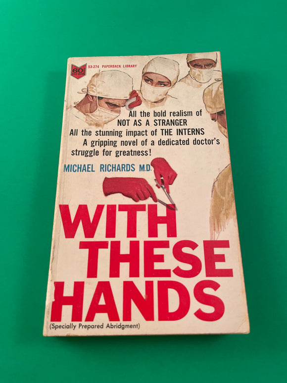 With These Hands by Michael Richards Vintage 1964 Paperback Doctor Medical Novel