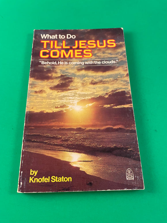 What to Do Till Jesus Comes by Knofel Staton Vintage 1982 Paperback Second Coming Christianity Bible Scripture