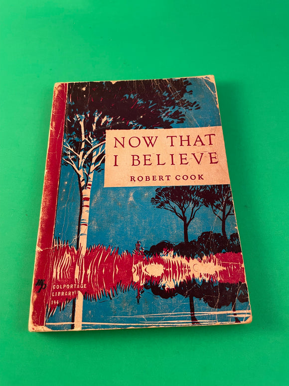 Now That I Believe by Robert Cook Vintage 1965 Moody Paperback Christian Christ Guidebook Bible Word of God