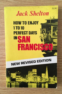 How To Enjoy 1 to 10 Perfect Days In San Francisco Jack Shelton 1981 PB Travel