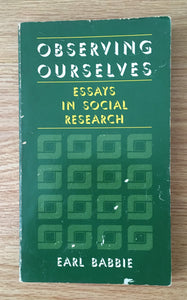 Observing Ourselves Essays in Social Research by Earl Babbie PB Paperback 1986
