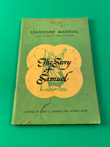 Leadership Material A Unit to Use with Primary Children The Story of Samuel 1962