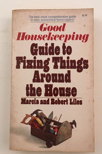 Good Housekeeping Guide to Fixing Things Around the House by Liles PB 1976