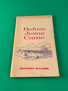 Before Jesus Came by Margaret Williams Vintage 1960 Juniors Study God Bible PB