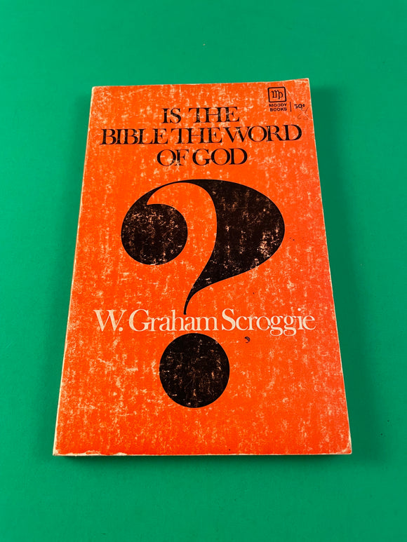 Is the Bible the Word of God by W. Graham Scroggie Vintage Moody Press Paperback