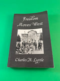 Freedom Moves West: A History of the Western Unitarian Conference 1852-1952 by Charles H. Lyttle 2006 Blackstone Paperback TPB