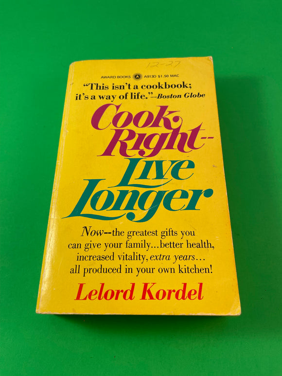 Cook Right -- Live Longer by Lelord Kordel Vintage 1966 Award Health Cooking PB