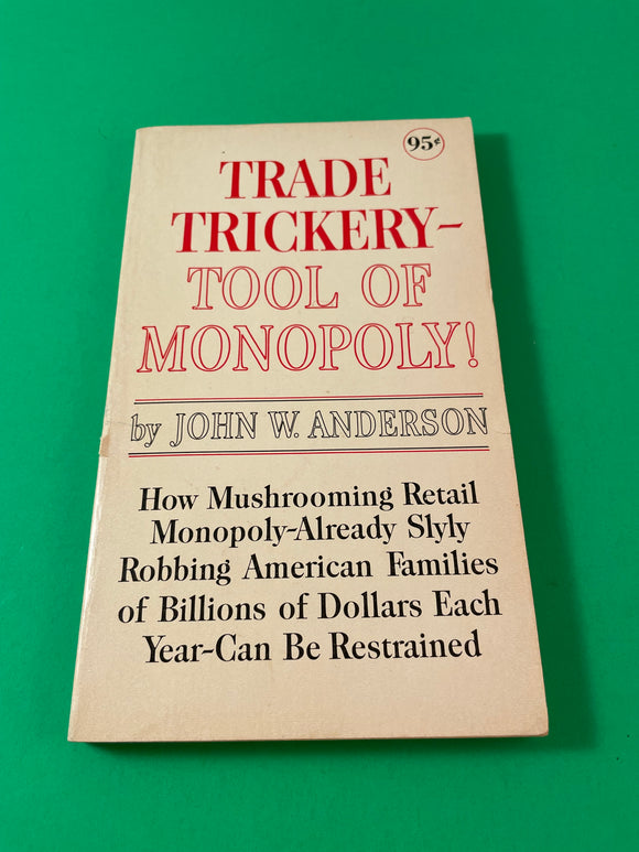 Trade Trickery ~ Tool of Monopoly! by John W. Anderson Vintage 1965 Paperback Quality Stabilization