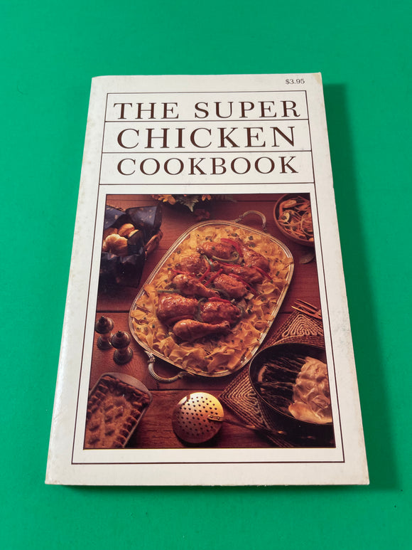 The Super Chicken Cookbook by Iona Nixon Vintage 1982 Ventura Paperback Recipes