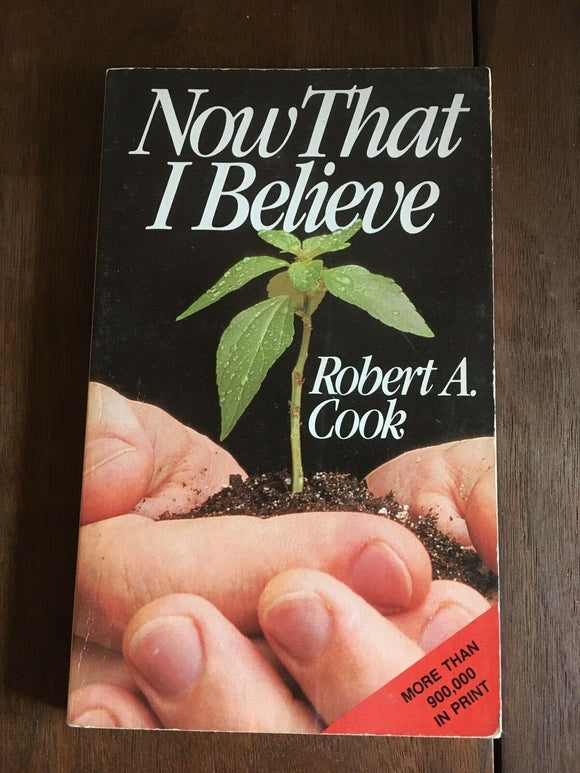 Now That I Believe by Robert A Cook PB Paperback Vintage Moody Press 1977 Christ