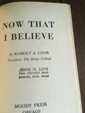 Now That I Believe by Robert Cook Vintage PB Paperback 1968 Moody Press Christ