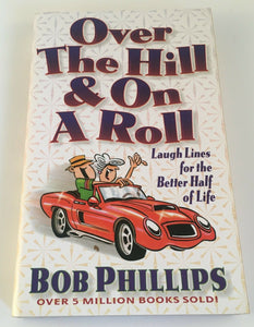 Over the Hill & On a Roll Laugh Lines for the Better Half of Life Phillips 1998