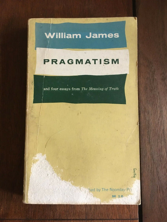 Pragmatism and Four Essays from The Meaning of Truth William James 1943 Vintage