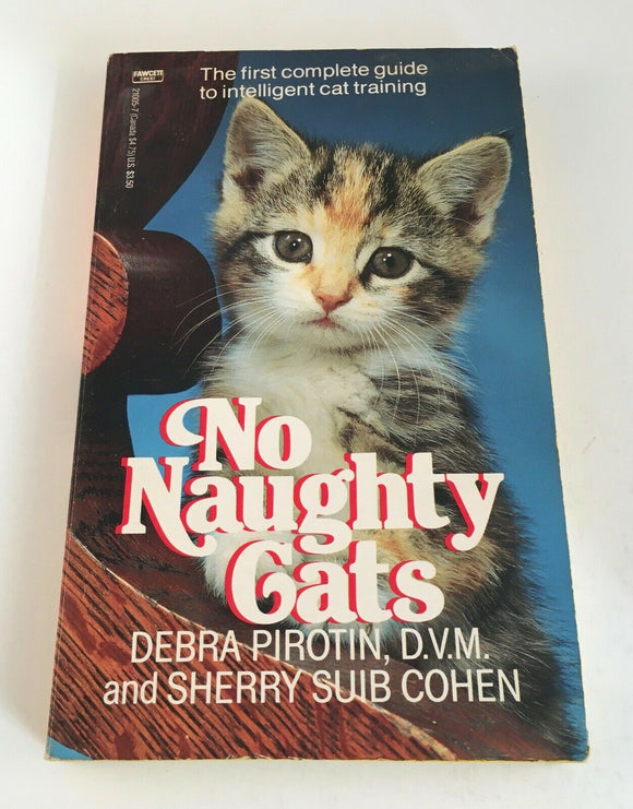 No Naughty Cats Pirotin First Complete Guide to Intelligent Cat Training 1988 PB