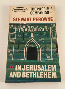 The Pilgrim's Companion in Jerusalem and Bethlehem Stewart Perowne 1964 Travel
