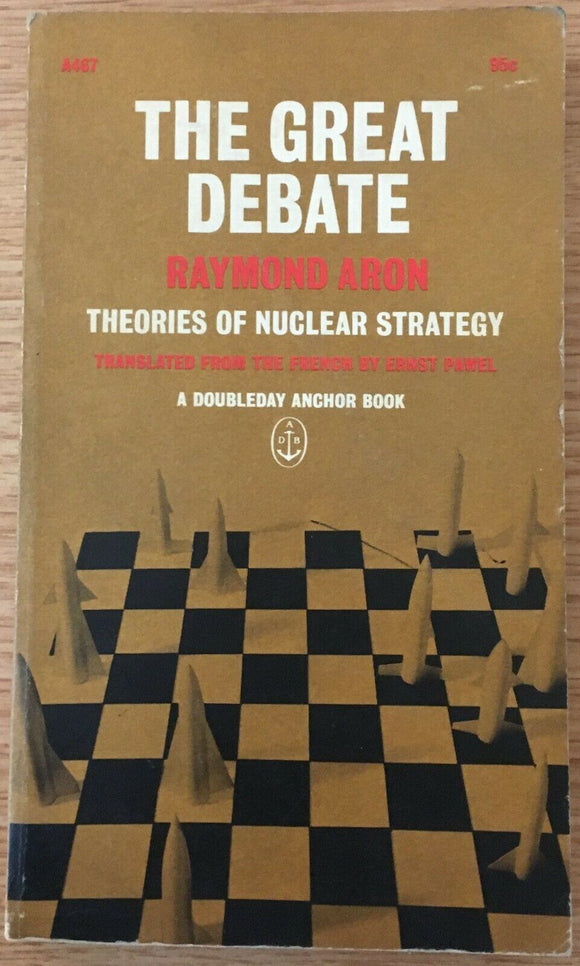 The Great Debate Theories of Nuclear Strategy by Raymond Aron PB Paperback 1965