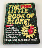 The FHM Little Book of Bloke! What More Does a Man Need Gag Gift Manly Men Male