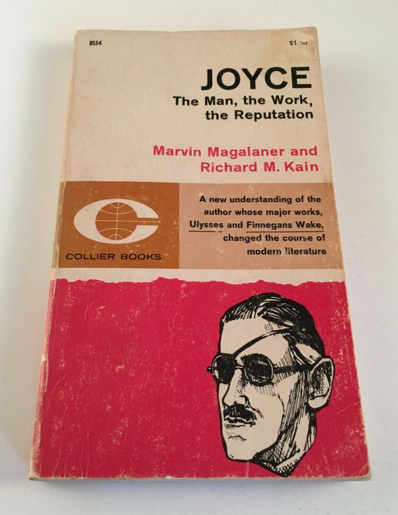 Joyce The Man The Work The Reputation by Magalaner & Kain Vintage 1962 First Bio
